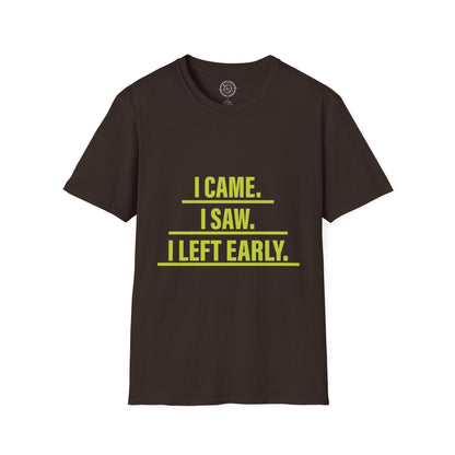 I came I saw I left early - T-Shirt