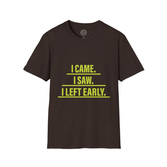 I came I saw I left early - T-Shirt