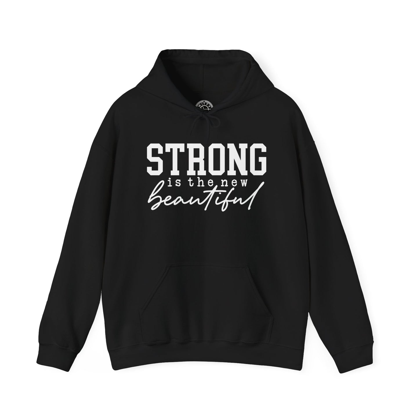 Strong is the new BEAUTIFUL -  Hoodie