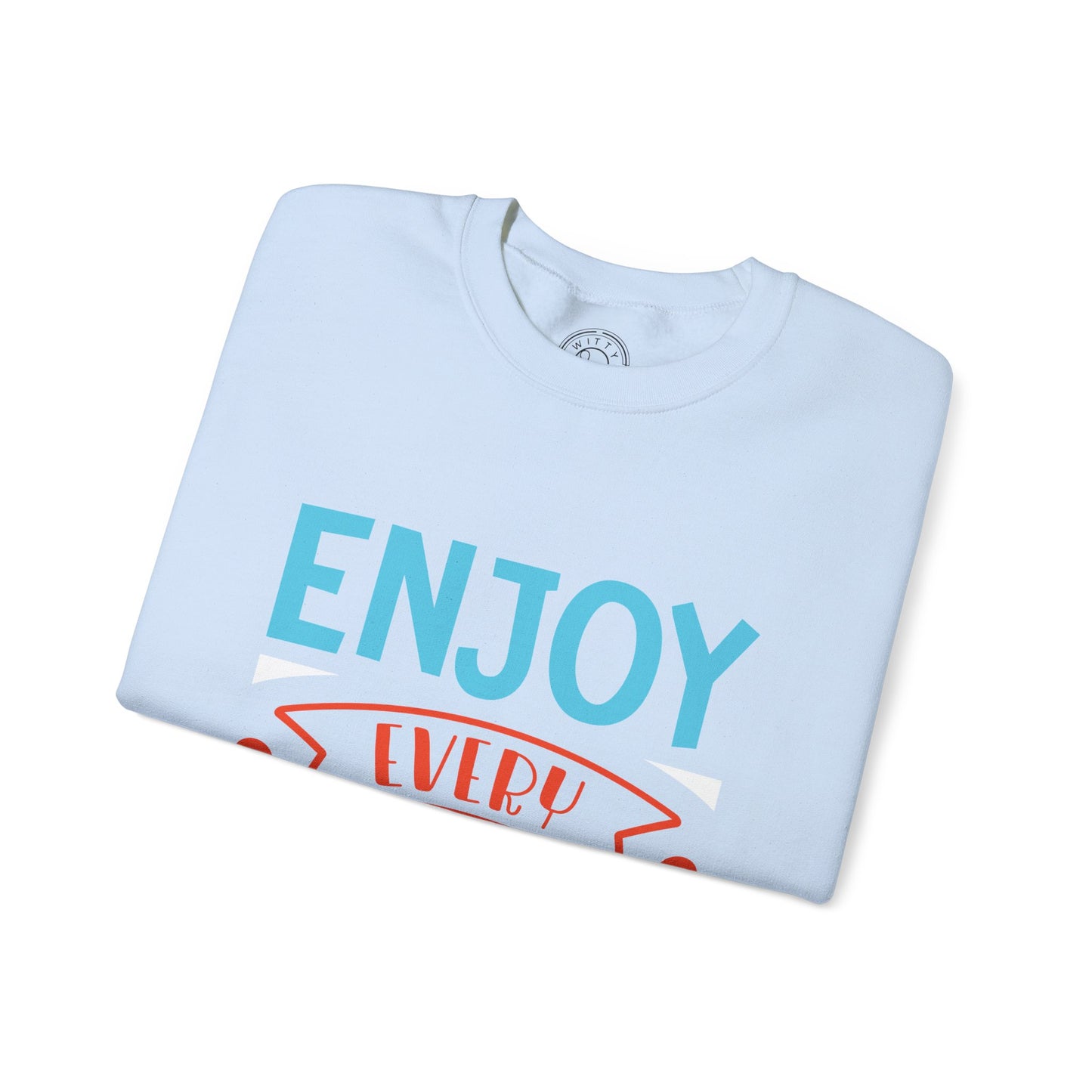 Enjoy Every Moment - Sweatshirt