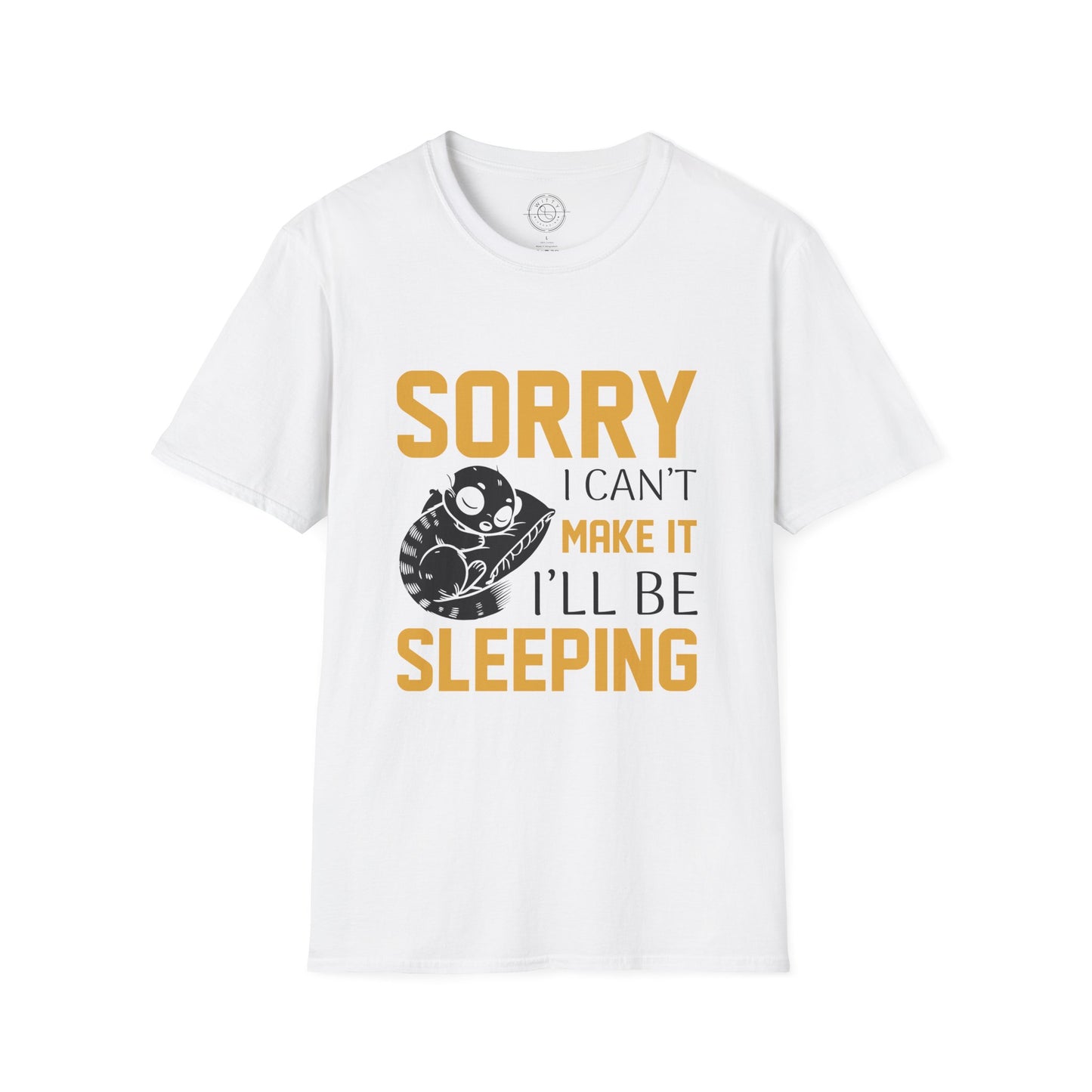Sorry I Can't Make it - T-Shirt