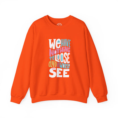 We've nothing to loose and a world to see - Sweatshirt