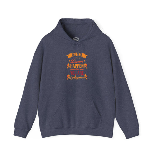 The Best Dream Happen When You're Awake -  Hoodie