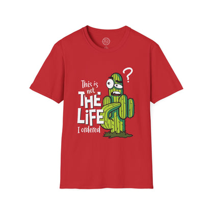 This is not the Life I ordered - T-Shirt