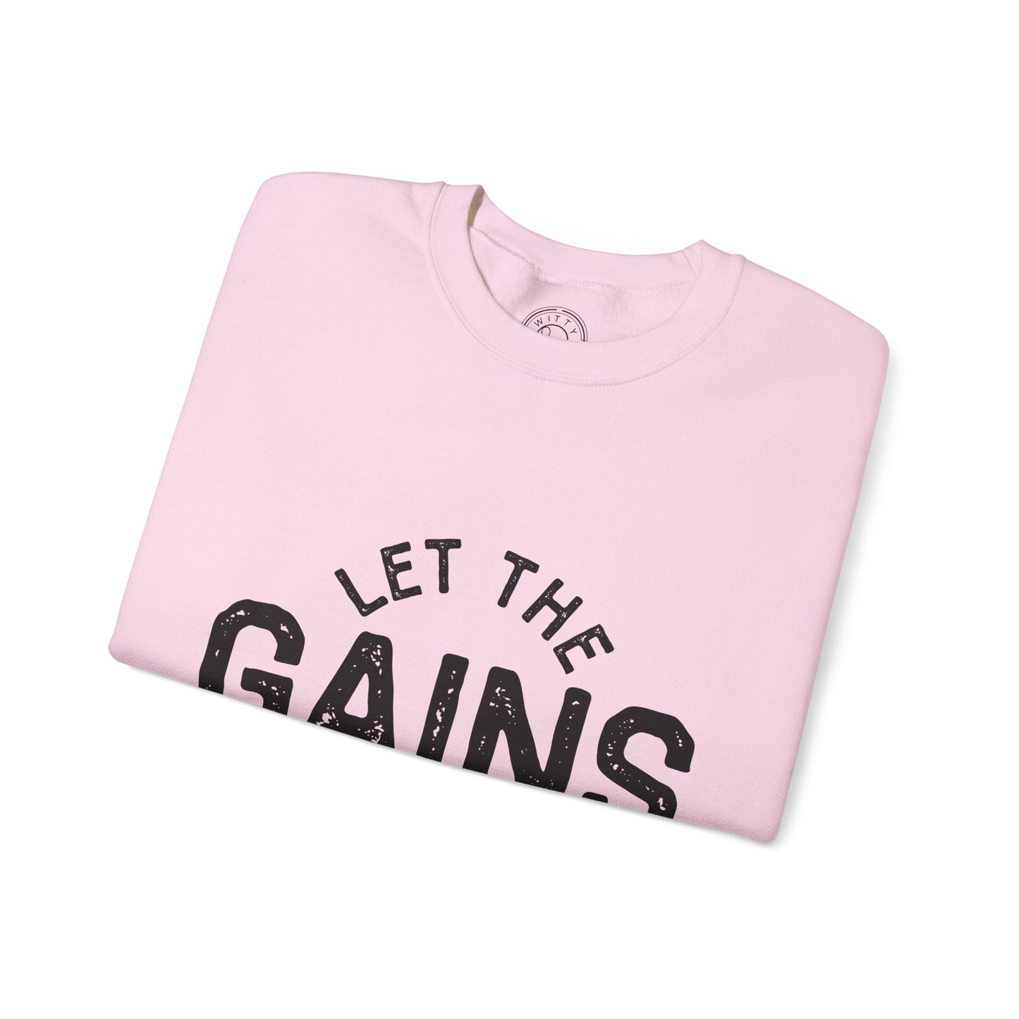 Let the GAINs BEGIN - Sweatshirt