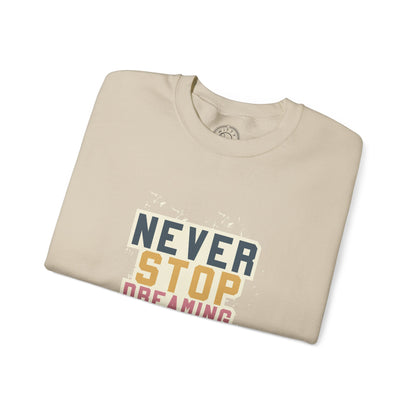 Never Stop Dreaming Big - Sweatshirt