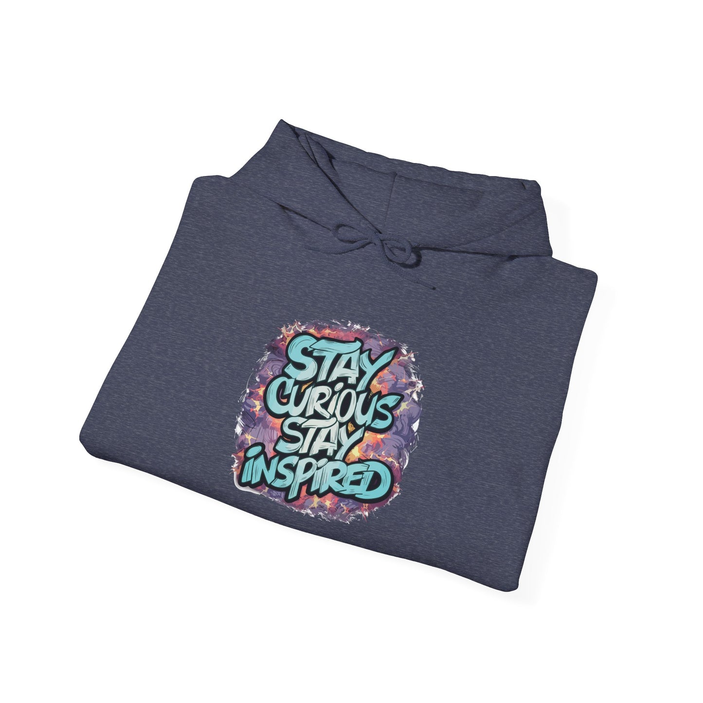 Stay Curious Stay Inspired -  Hoodie