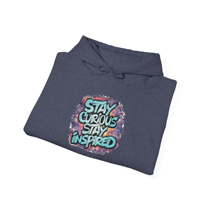 Stay Curious Stay Inspired -  Hoodie