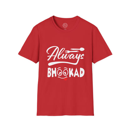 Always Bhookad - T-Shirt