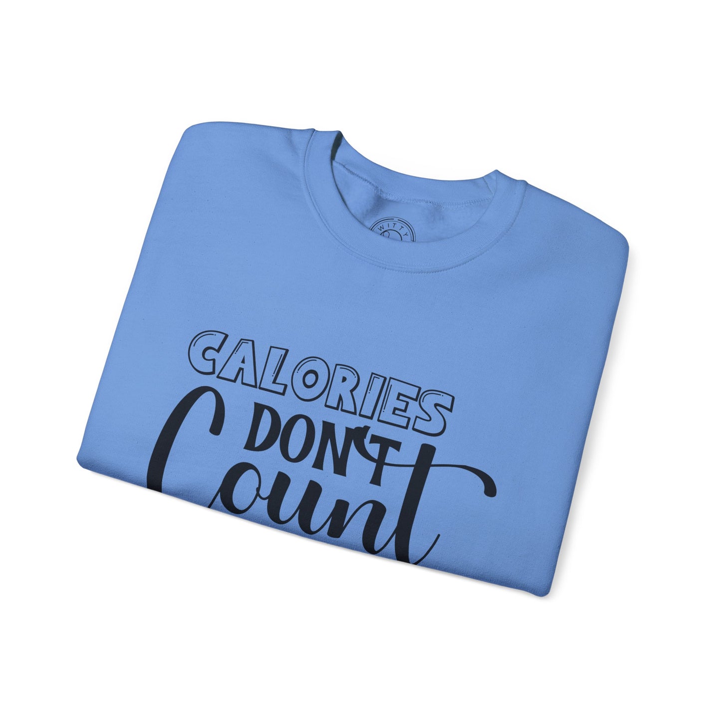 Calories Don't Count On The Weekend - Sweatshirt