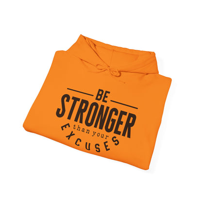 Be Stronger Than Your Excuses - Hoodie