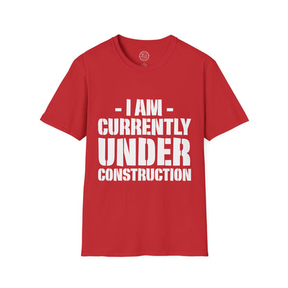 I'm Currently Under Construction - T-Shirt