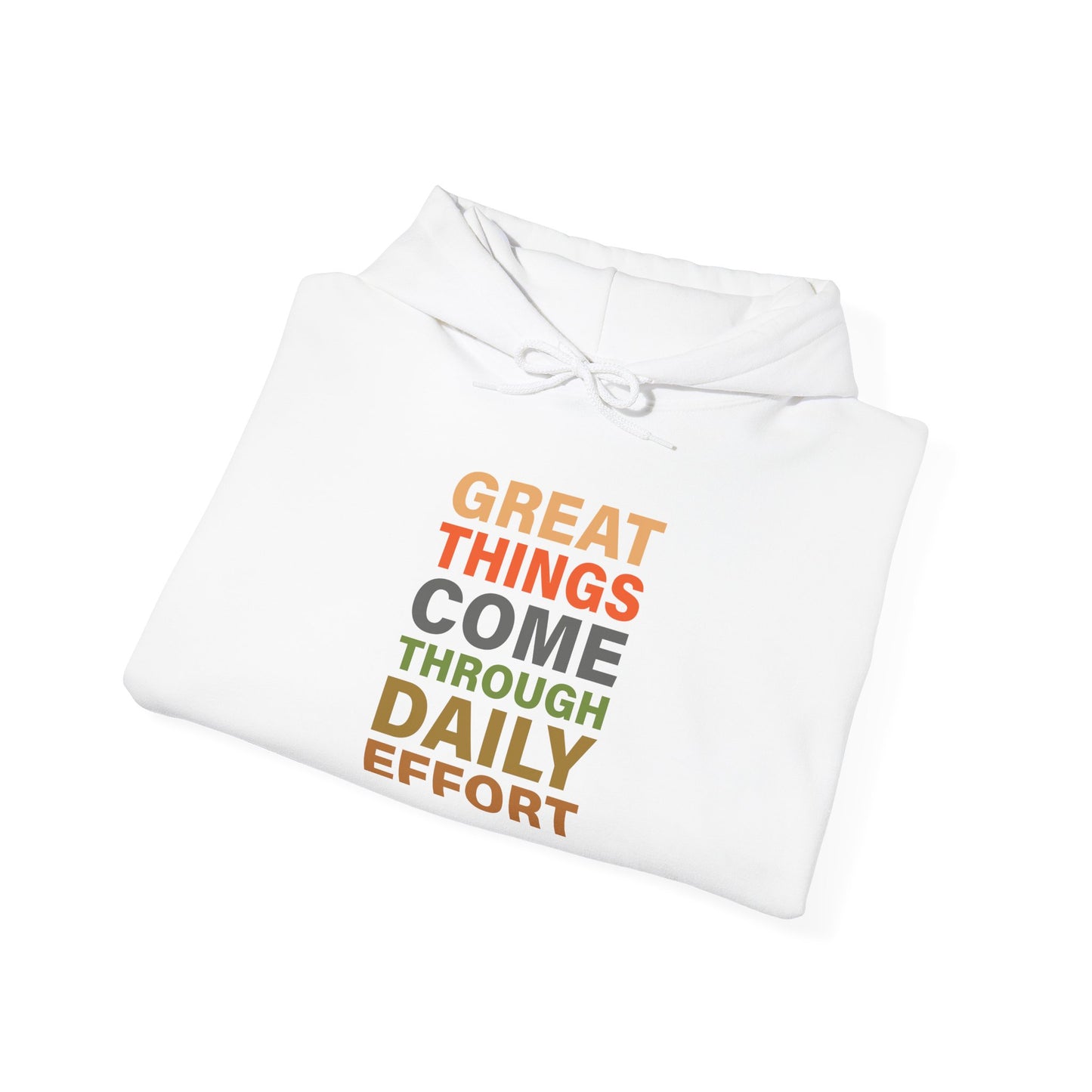 Great Things Comes Through Daily Effort - Hoodie