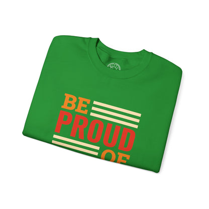 Be Proud of Who You're - Sweatshirt