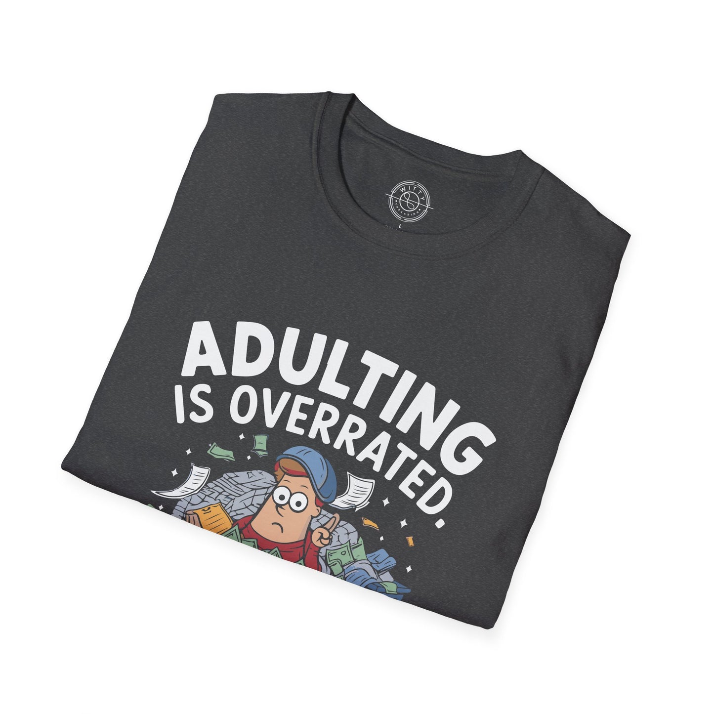 Adulting is Overrated- T-Shirt
