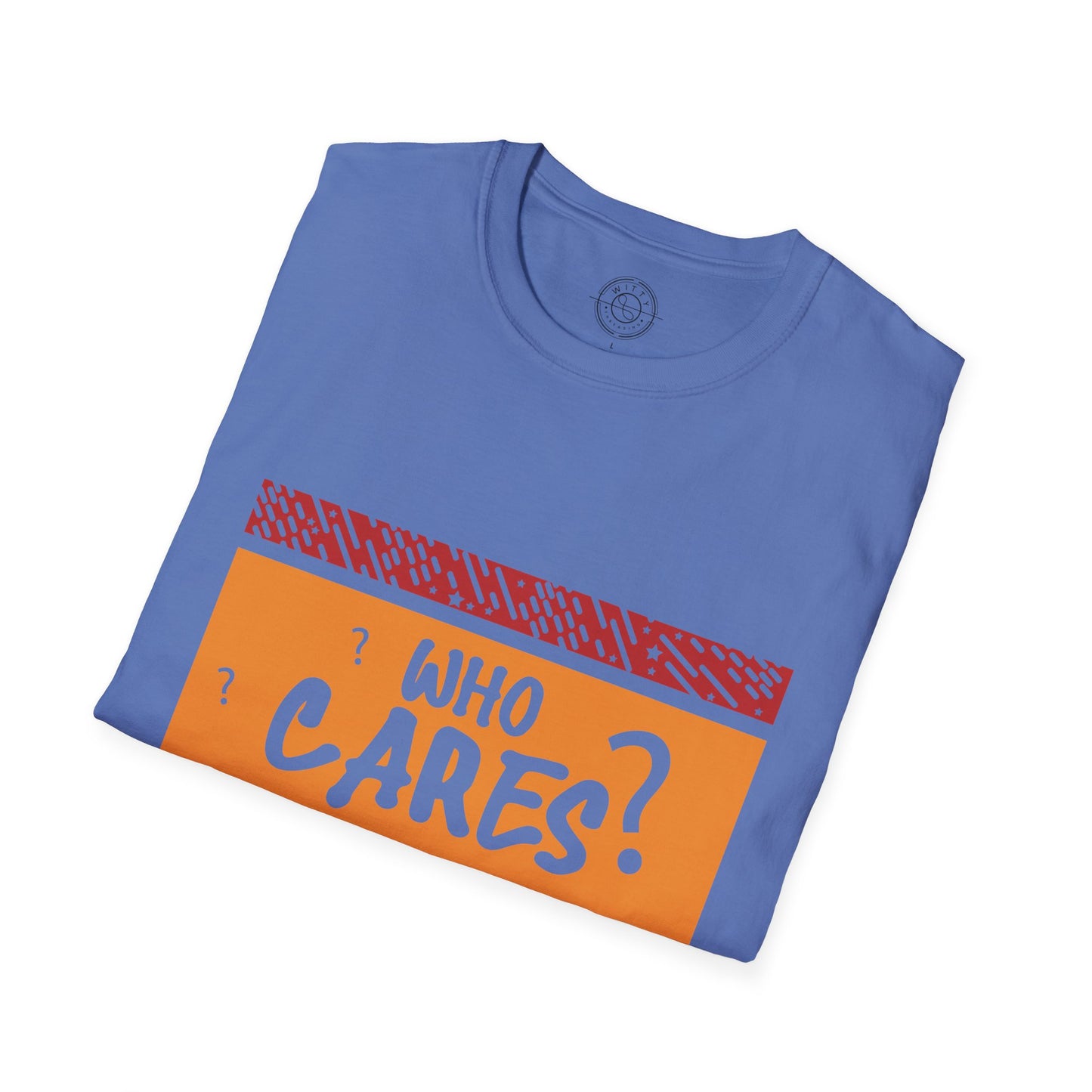 Who Cares - T-Shirt