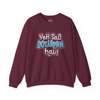 Yeh Sab Doglapan Hai - Sweatshirt