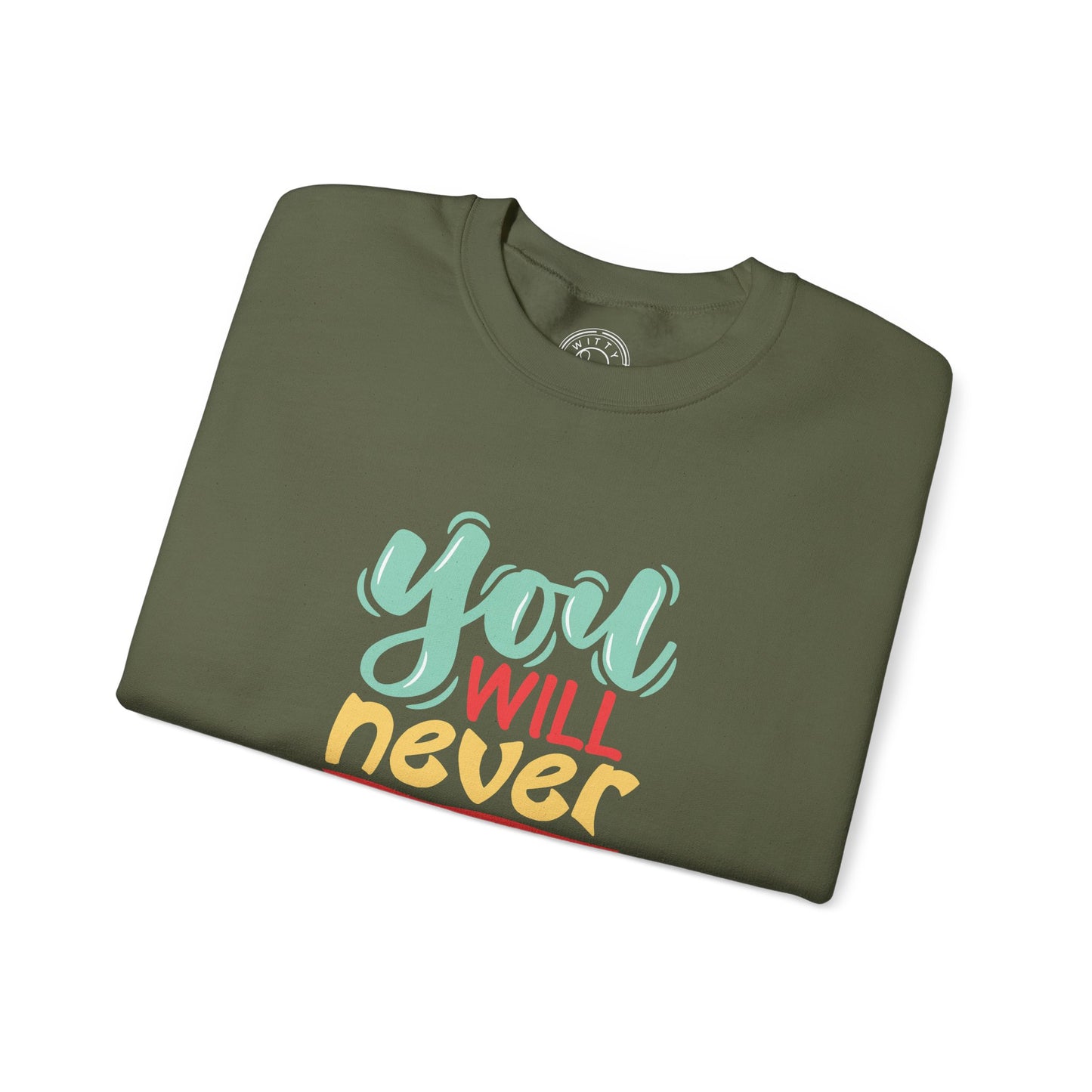 You'll never WIN if you never BEGIN - Sweatshirt