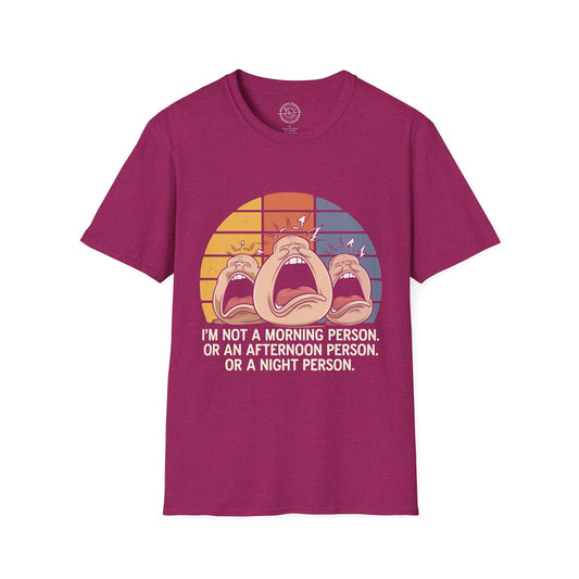 Not a Morning Person at all- T-Shirt