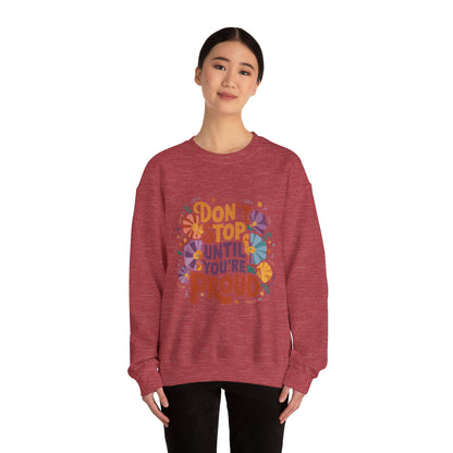 Don't Stop Until You're Proud - Sweatshirt