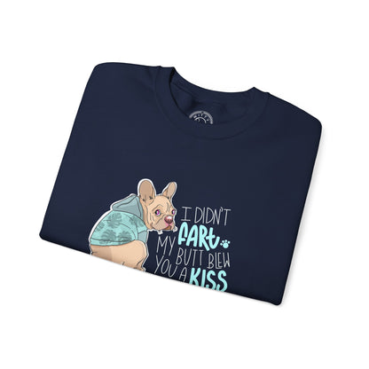 I didn't FART I blew you a KISS - Sweatshirt