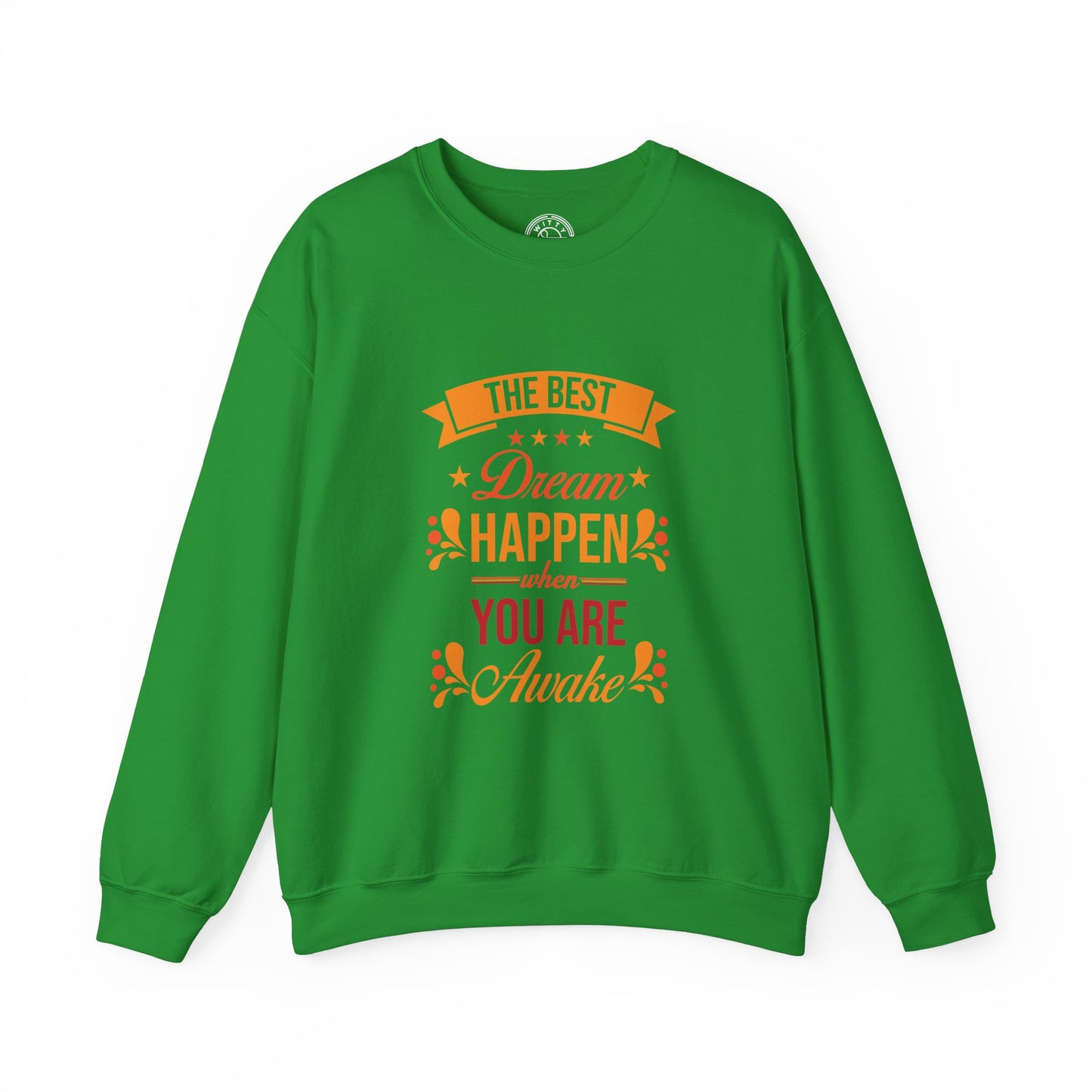 The Best Dream Happen When You're Awake - Sweatshirt