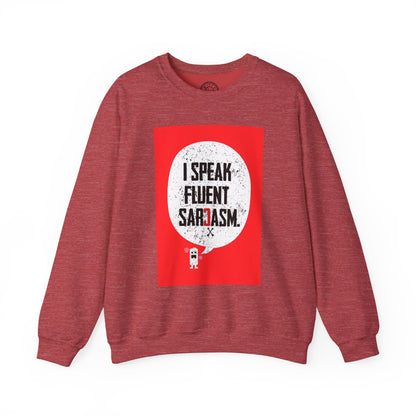 I Speak Fluent Sarcasm - Sweatshirt