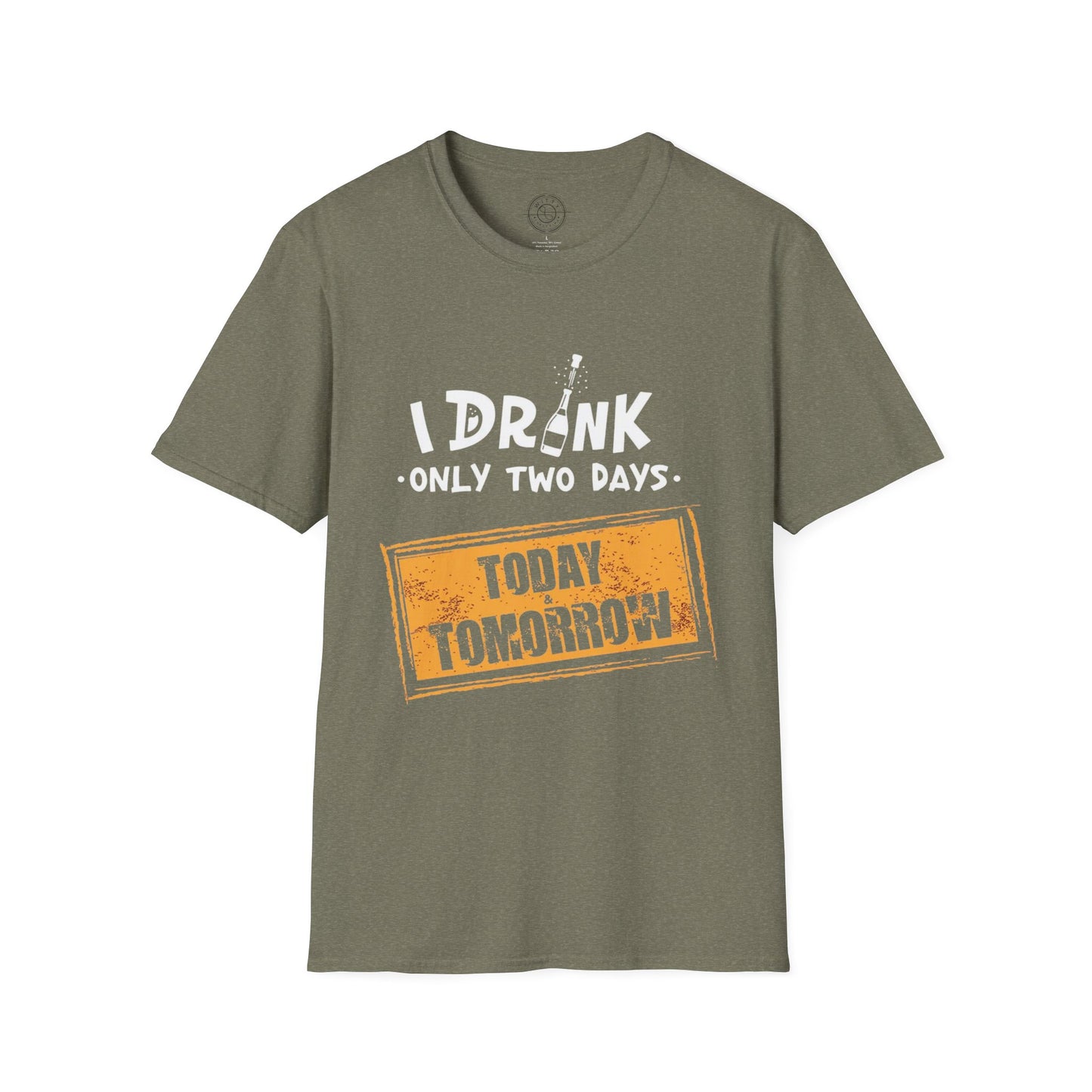 I Drink Only Two Days - T-Shirt