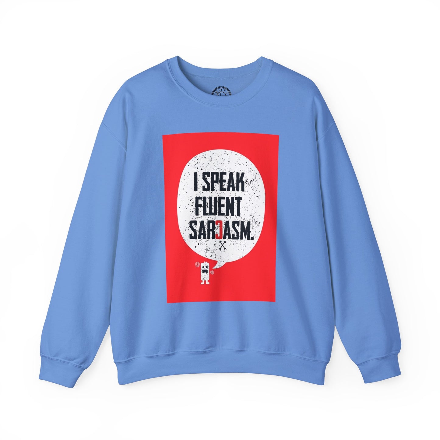 I Speak Fluent Sarcasm - Sweatshirt