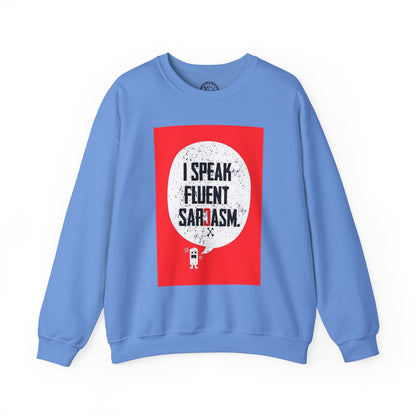 I Speak Fluent Sarcasm - Sweatshirt