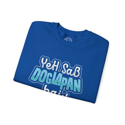 Yeh Sab Doglapan Hai - Sweatshirt