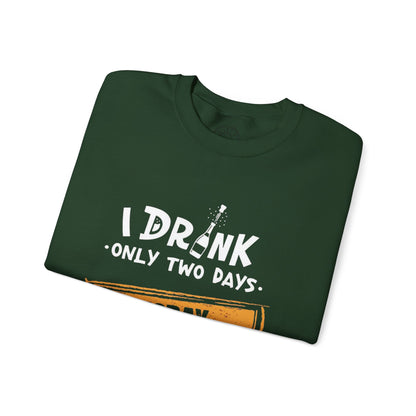 I Drink Only Two Days - Sweatshirt