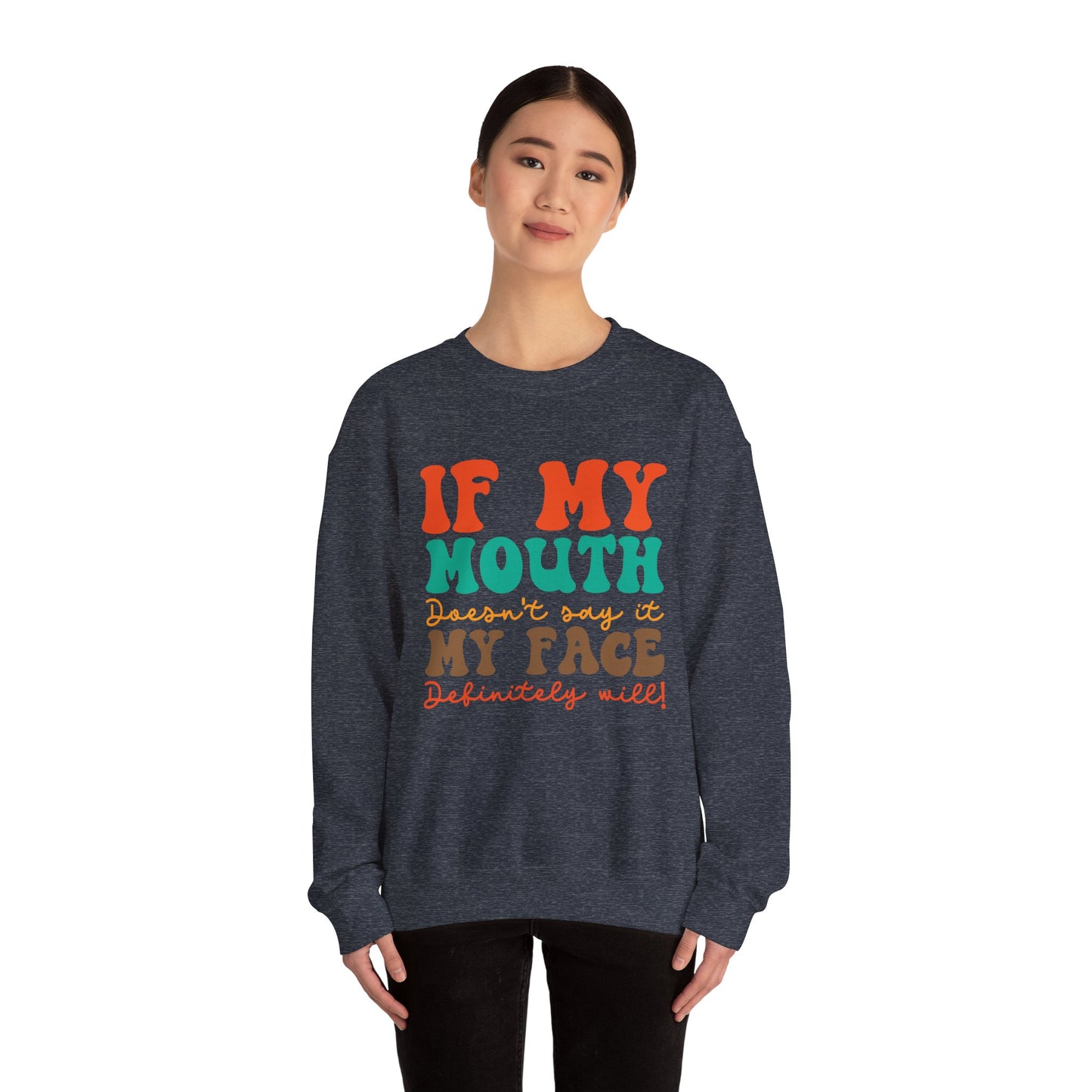 My Face Will Say It - Sweatshirt