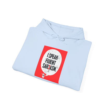 I Speak Fluent Sarcasm - Hoodie