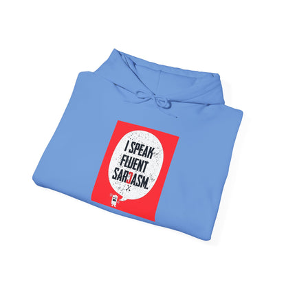 I Speak Fluent Sarcasm - Hoodie