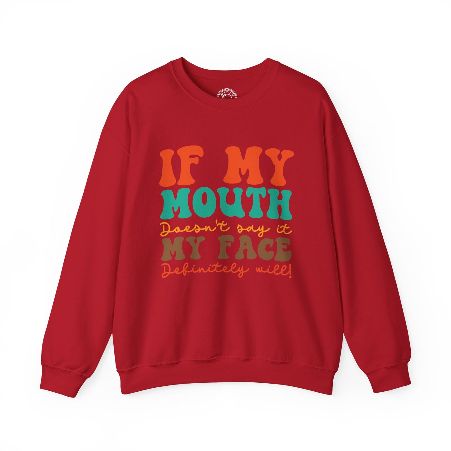 My Face Will Say It - Sweatshirt