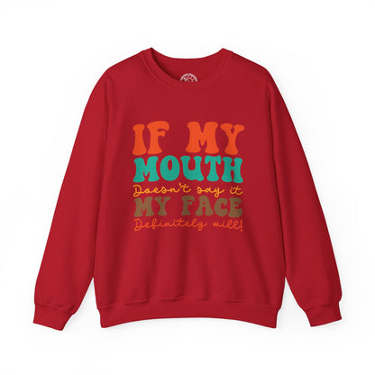 My Face Will Say It - Sweatshirt