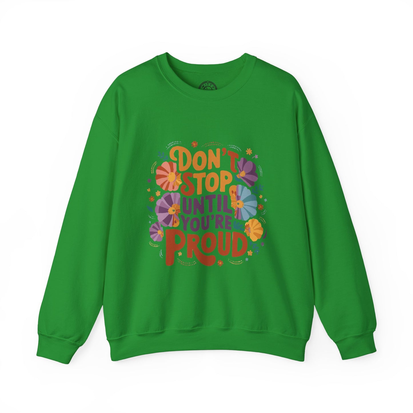 Don't Stop Until You're Proud - Sweatshirt