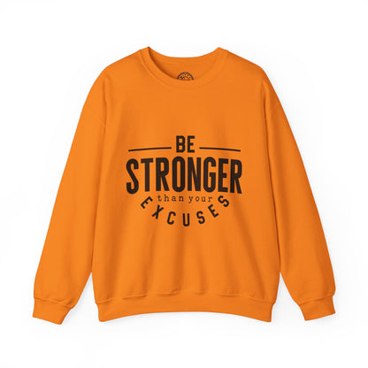Be Stronger Than Your Excuses - Sweatshirt