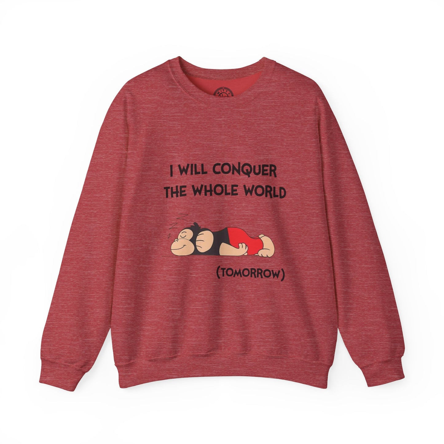 I'll Conquer The Whole World Tomorrow - Sweatshirt