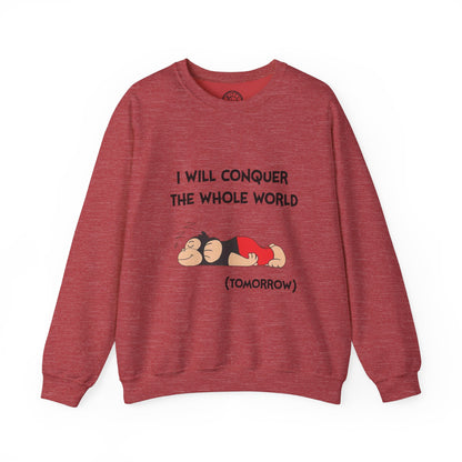 I'll Conquer The Whole World Tomorrow - Sweatshirt
