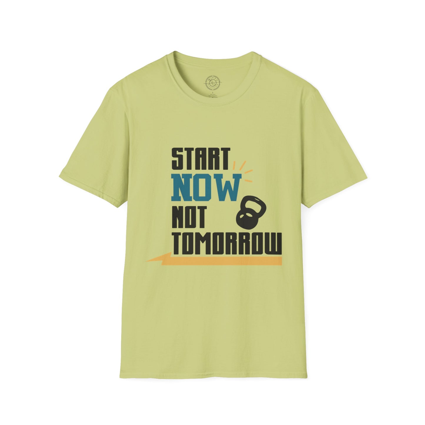 Start Now Not Tomorrow - T-Shirt