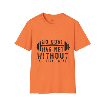 No Goal Was Met Without a Little Sweat - T-Shirt