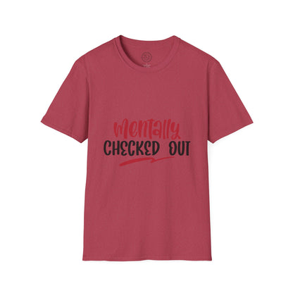 Mentally Checked Out - T-Shirt