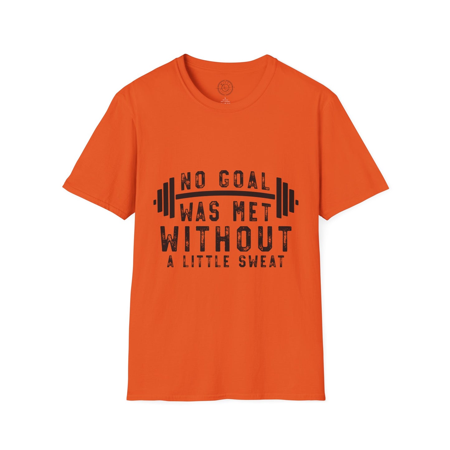 No Goal Was Met Without a Little Sweat - T-Shirt