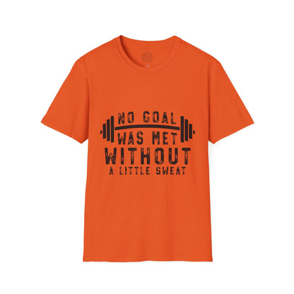 No Goal Was Met Without a Little Sweat - T-Shirt