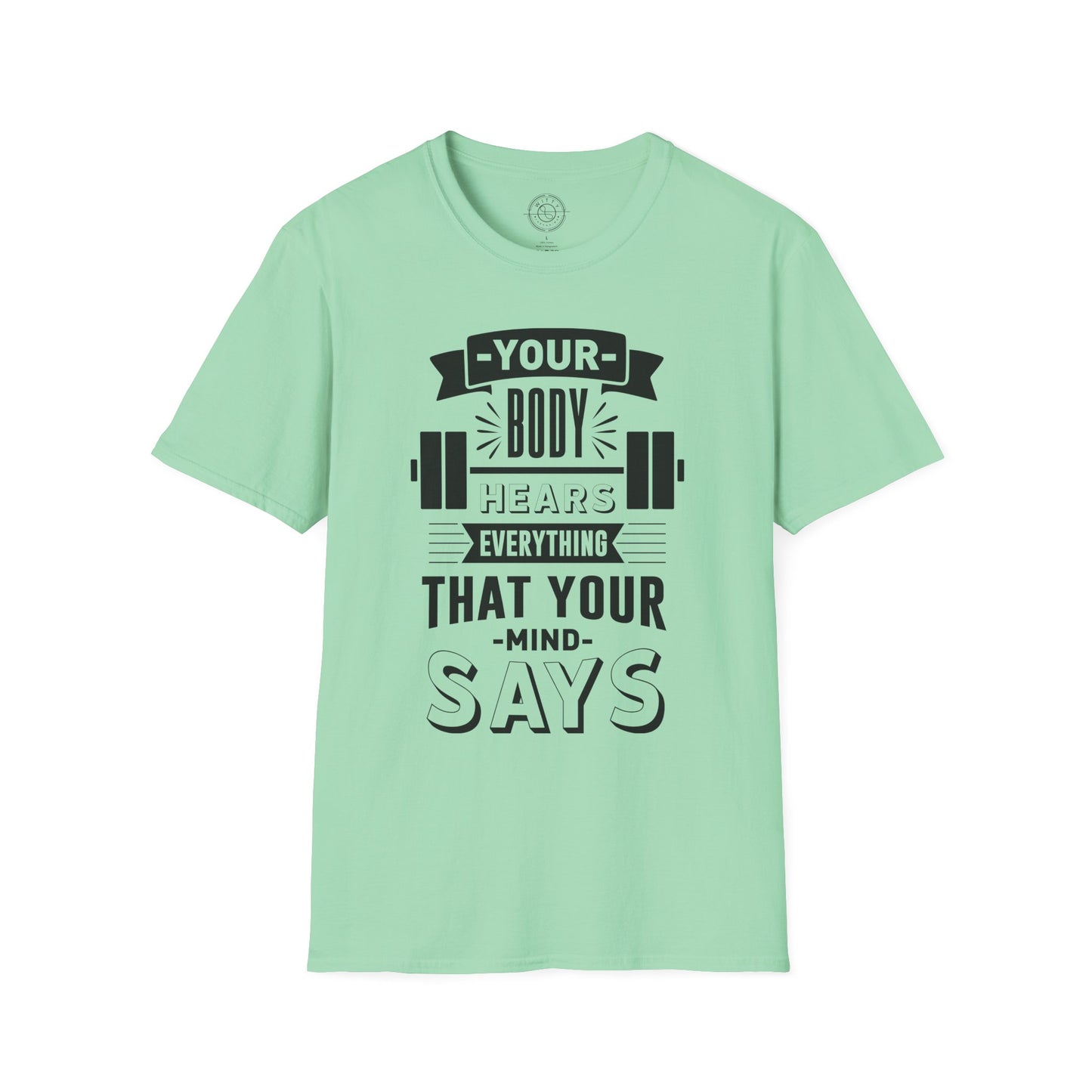 Your Body Hears Everything - T-Shirt