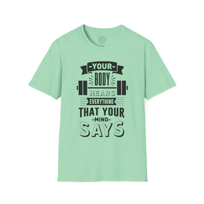 Your Body Hears Everything - T-Shirt
