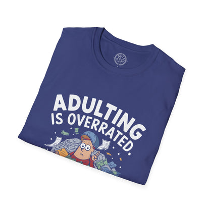 Adulting is Overrated- T-Shirt