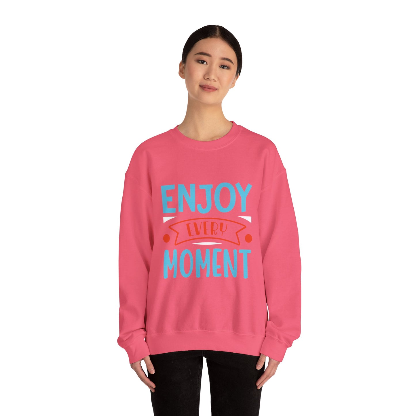 Enjoy Every Moment - Sweatshirt